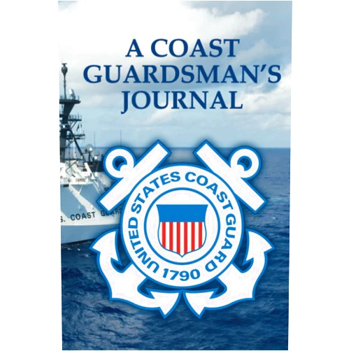 J.C. Braden A Coast Guardsman's Journal: You've been through a lot...it helps to write it down on paper.