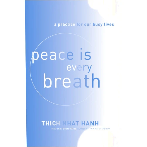 Thich Nhat Hanh Peace Is Every Breath: A Practice for Our Busy Lives
