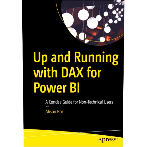 Alison Box Up and Running with DAX for Power BI: A Concise Guide for Non-Technical Users