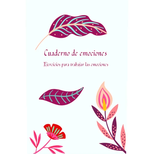 Jessica de la Fuente Arevalo Cuaderno de emociones: Ejercicios para trabajar las emociones (Spanish Edition)