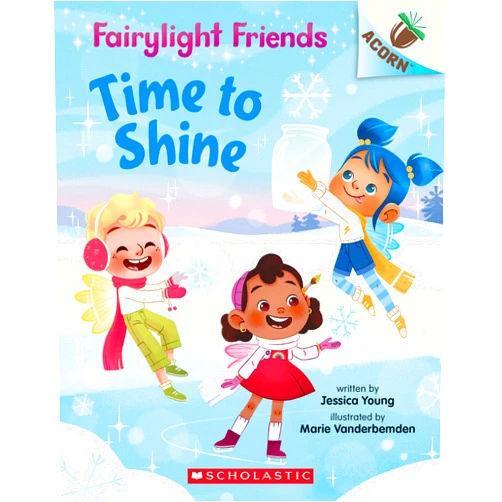 Jessica Young,Marie Vanderbemden Time to Shine: An Acorn Book (Fairylight Friends #2) (2)