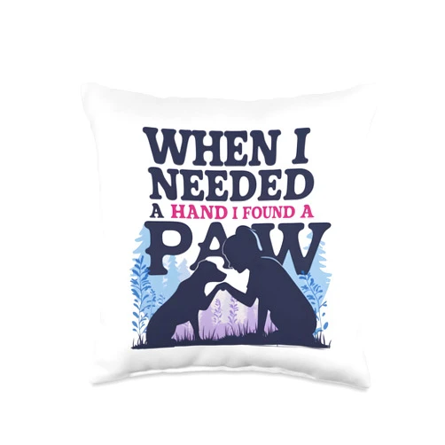 Dog Owner Must Haves Dog Owner Dog Lover When I Needed a Hand I Found a Paw Throw Pillow