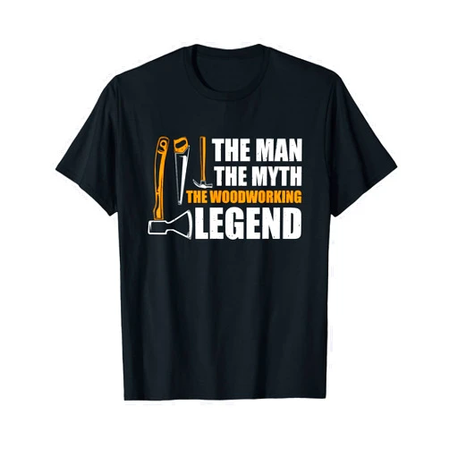 The Classic Woodworker Collections The Man The Myth The Woodworking Legend Carpentry T-Shirt