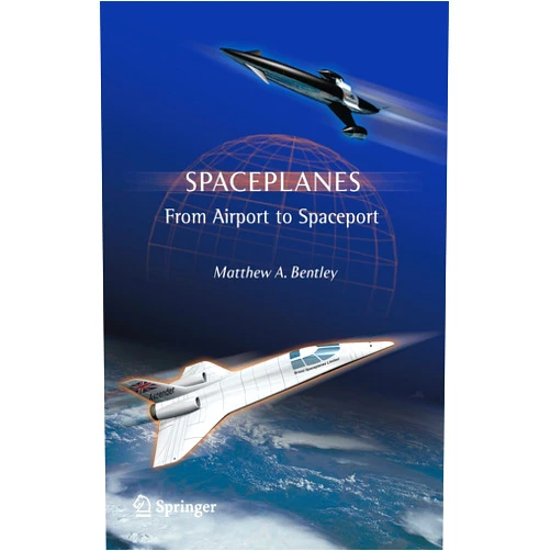 Matthew A. Bentley Spaceplanes: From Airport to Spaceport (Astronomers' Universe)