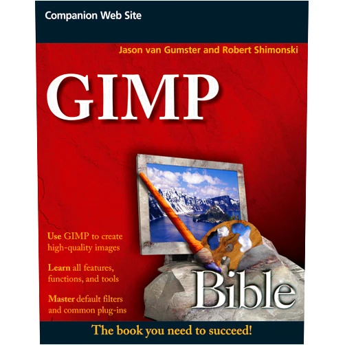 Jason van Gumster,Robert Shimonski GIMP Bible