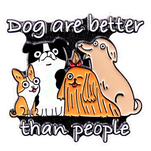 Pinposni Dog Are Better Than People Enamel Lapel Pin Cute Dog Big Metal Badge Brooch For Puppy lovers