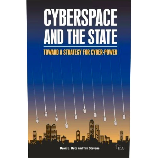 By David J Betz (Author) Cyberspace and the State: Towards a Strategy for Cyberpower (Adelphi series) by David J Betz (2012-01-26)