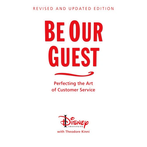 The Disney Institute Be Our Guest-Revised and Updated Edition: Perfecting the Art of Customer Service (A Disney Institute Book)