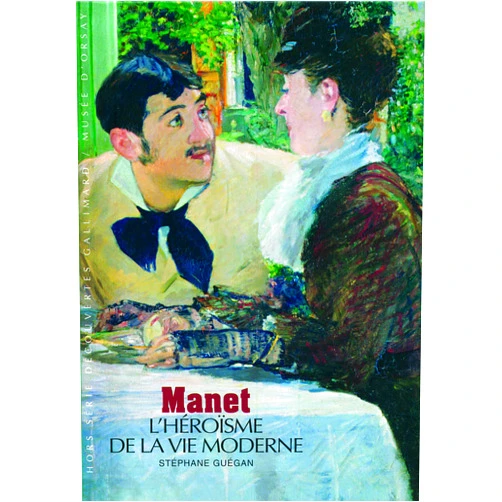 Stephane Guegan Manet: L'héroïsme de la vie moderne