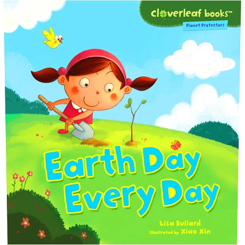Lisa Bullard,Xin Zheng Earth Day Every Day (Cloverleaf Books ™ ― Planet Protectors)
