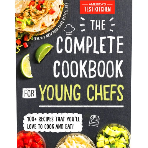 America’s Test Kitchen Kids The Complete Cookbook for Young Chefs: 100+ Recipes that You'll Love to Cook and Eat
