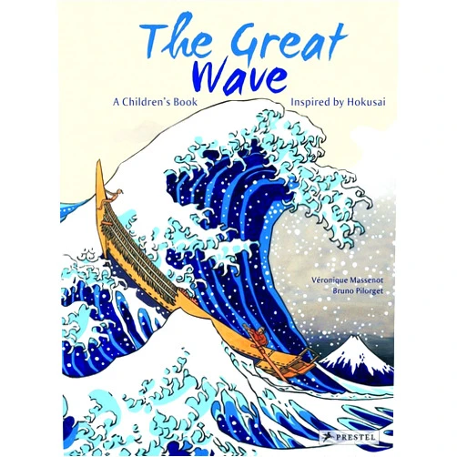 Veronique Massenot,Bruno Pilorget The Great Wave: A Children's Book Inspired by Hokusai (Children's Books Inspired by Famous Artworks)