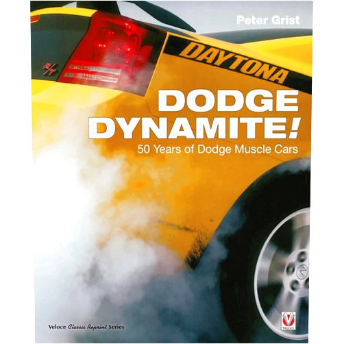 Peter Grist Dodge Dynamite!: 50 Years of Dodge Muscle Cars (Veloce Classic Reprint)