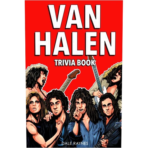 Dale Raynes Van Halen Trivia Book: Uncover The Epic History With Facts & Trivia Questions!