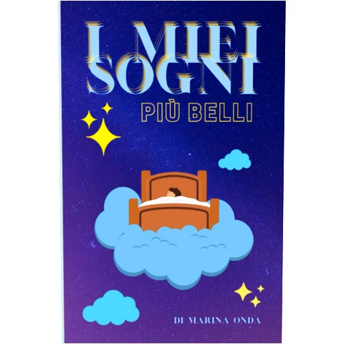 Marina Onda I Miei Sogni Più Belli: Diario Per Scrivere Tutti I Sogni Più Belli. Tieni Il Diario Accanto A Te Per Essere Pronto A Scrivere Il Tuo Sogno. Adatto Sia Bambini E Adulti (Italian Edition)