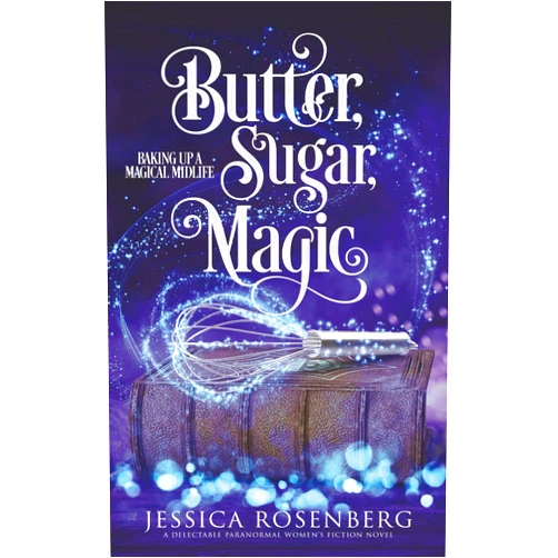 By Jessica Rosenberg (Author) Butter, Sugar, Magic: Baking Up a Magical Midlife, Book 1 (Baking Up a Magical Midlife, Paranormal Women's Fiction Series)