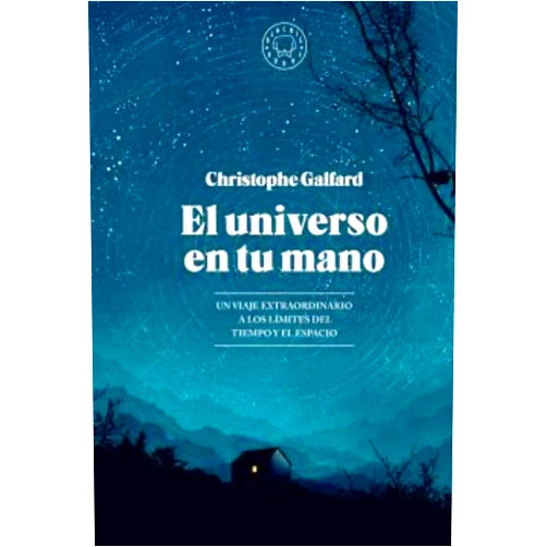 Christophe Galfard,Pablo Álvarez Ellacuria,Ignasi Font El universo en tu mano. EDICIÓN AMPLIADA.: Un viaje extraordinario a los límites del tiempo y el espacio