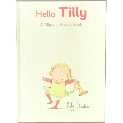 Polly Dunbar Hello, Tilly: A Tilly and Friends Books