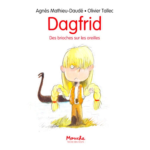 Agnès Mathieu-Daudé,Olivier Tallec Dagfrid: Des brioches sur les oreilles