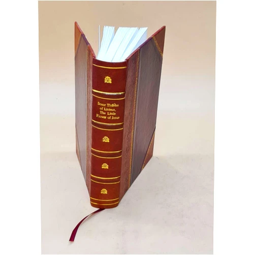 By Thomas N. (Thomas Nimmo) Thérèse, de Lisieux, Saint,Taylor (Author) Saint Thérèse of Lisieux, the Little Flower of Jesus : a new and complete translation of L'Histoire d'une ame, with an account of some favours attributed to the intercession of Soeur T [Leather Bound]