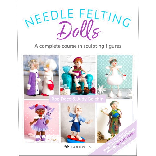 Roz Dace,Judy Balchin Needle Felting Dolls: A complete course in sculpting figures