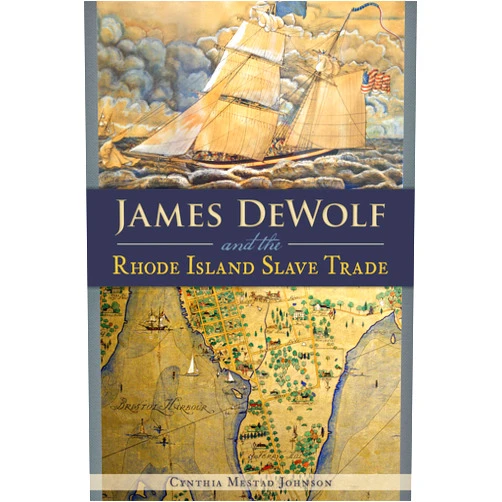 By Cynthia Mestad Johnson (Author) Format: Kindle Edition James DeWolf and the Rhode Island Slave Trade (American Heritage)