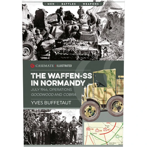 By Yves Buffetaut (Author) The Waffen-SS in Normandy, July 1944: Operations Goodwood and Cobra (Casemate Illustrated)