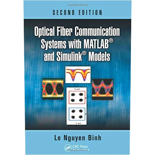 Middle English Edition by Le Nguyen Binh (Author) Optical Fiber Communication Systems with MATLABï¿œ and Simulinkï¿œ Models, Second Edition (Optics and Photonics) by Le Nguyen Binh (17-Nov-2014) Hardcover