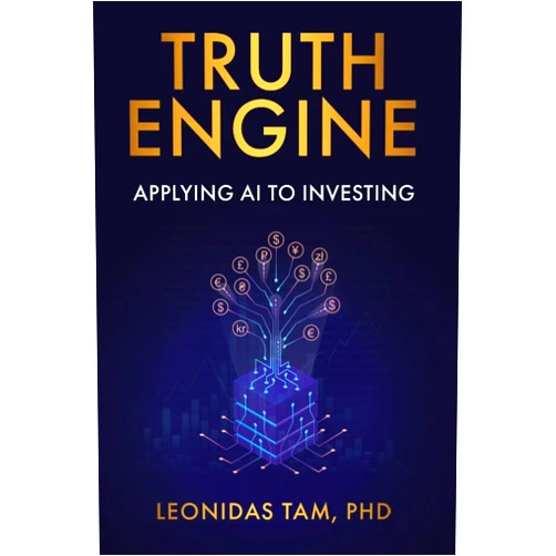 By Dr. Leonidas Tam (Author), Wayne Tam (Editor), Ayesha Rafi (Illustrator) & 0 more Truth Engine: Applying AI to Investing