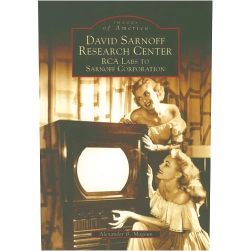 By Alexander B. Magoun (Author) David Sarnoff Research Center: RCA Labs to Sarnoff Corporation (Images of America: New Jersey)