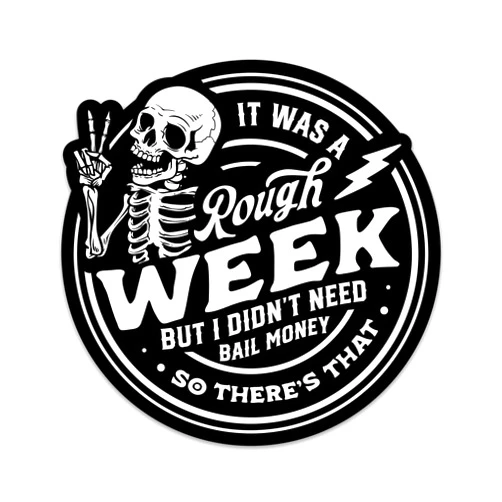 EMBLAZIFY Funny Sarcasm Sticker It was A Rough Week But I Didn't Need Bail Money So There's That Sticker Sarcastic Skeleton Sticker Adult Humor Waterproof Vinyl Stickers for Laptop Water Bottle Scrapbook
