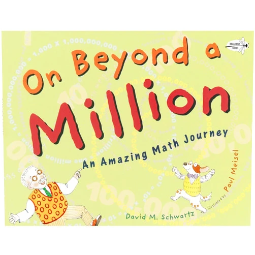 David M. Schwartz,Paul Meisel On Beyond a Million: An Amazing Math Journey