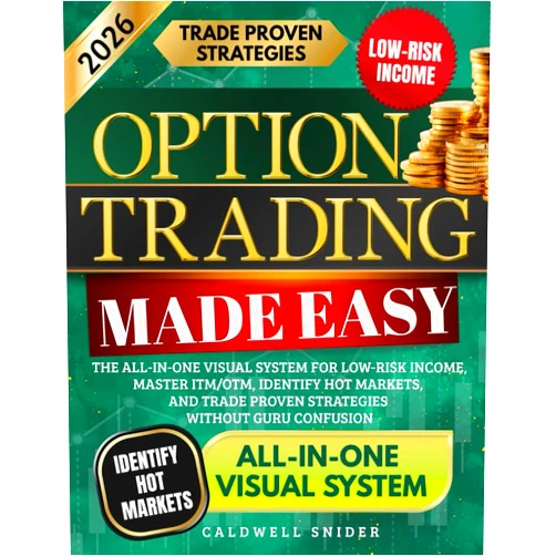 Caldwell Snider Option Trading Made Easy: The All-in-One Visual System for Low-Risk Income, Master ITM/OTM, Identify Hot Markets, and Trade Proven Strategies Without Guru Confusion