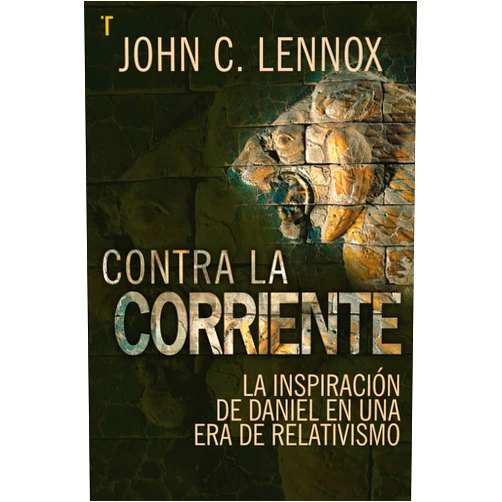 Spanish Edition by John C Lennox (Author) Contra la Corriente (Spanish Edition)