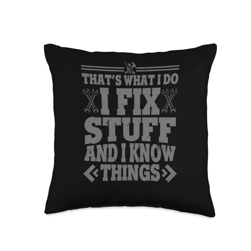 Mechanic Tool Craft Gift Saw Worker Craftsman That's what I do I fix Stuff and I Know Things Technician Throw Pillow, 16x16, Multicolor