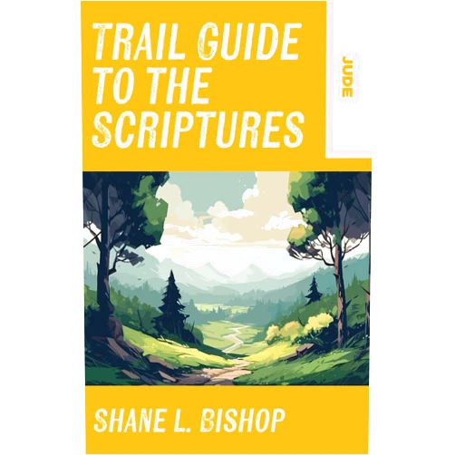 Shane L Bishop Trail Guide to the Scriptures: Jude