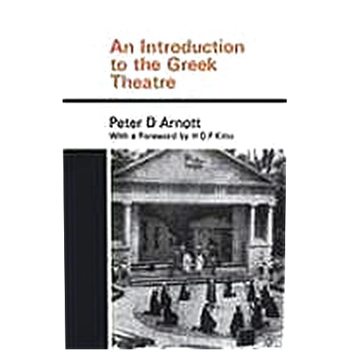 By Peter D. Arnott (Author) An Introduction to the Greek Theatre by Peter Arnott (1959-01-01)