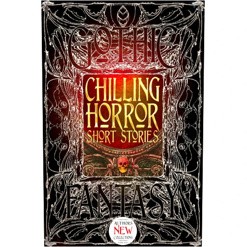 Dale Townshend,Rebecca J. Allred,Michael Bondies,Glen Damien Campbell,Justin Coates,John H. Dromey,Elise Forier Edie,David A. Elsensohn,Eric Esser,Michael Paul Gonzalez,Gwendolyn Kiste,William Wood Chilling Horror Short Stories (Gothic Fantasy)