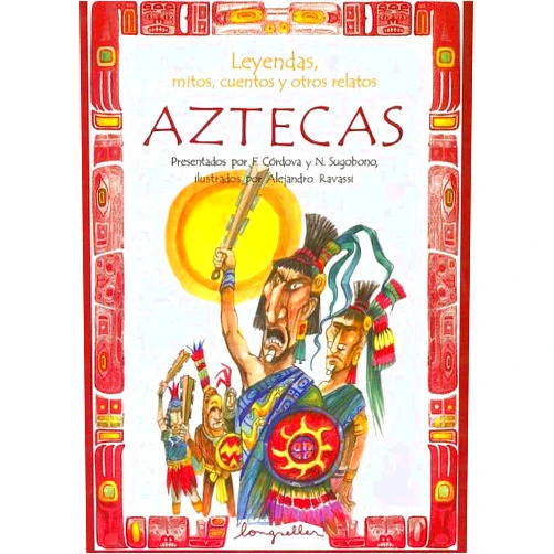 Spanish Edition by Fernando Cordova (Author), Nahuel Sugobono (Author), Alejandro Ravassi (Illustrator) & 0 more Leyendas, mitos, cuentos y otros relatos aztecas / Legends, Myths, Stories and other Aztec Tales (Leyendas, Mitos, Cuentos Y Otros Relatos / Legends, Myths, Stories and Other Tales) (Spanish Edition)