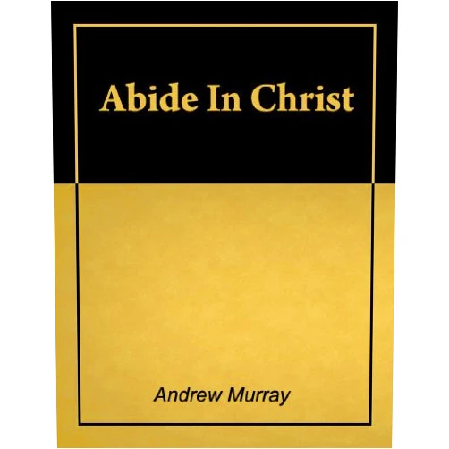 By Andrew Murray (Author) Format: Kindle Edition Abide in Christ [Illustrated]