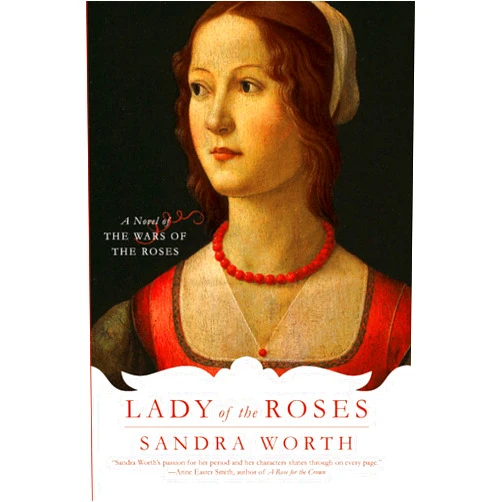 By Sandra Worth (Author) Format: Kindle Edition Lady of the Roses: A Novel of the Wars of the Roses