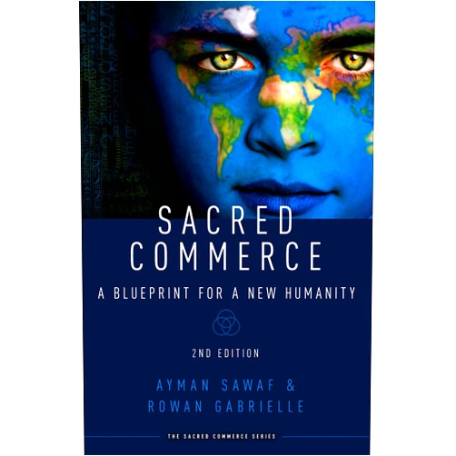 By Ayman Sawaf (Author), Rowan Gabrielle (Author), Immanuel Otto (Foreword) & 0 more Format: Kindle Edition Sacred Commerce: A Blueprint for a New Humanity (The Sacred Commerce Series Book 1)
