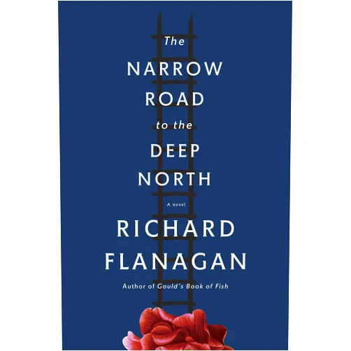 Richard Flanagan The Narrow Road to the Deep North: A novel (Vintage International)