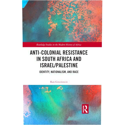 By Ran Greenstein (Author) Format: Kindle Edition Anti-Colonial Resistance in South Africa and Israel/Palestine: Identity, Nationalism, and Race (Routledge Studies in the Modern History of Africa)