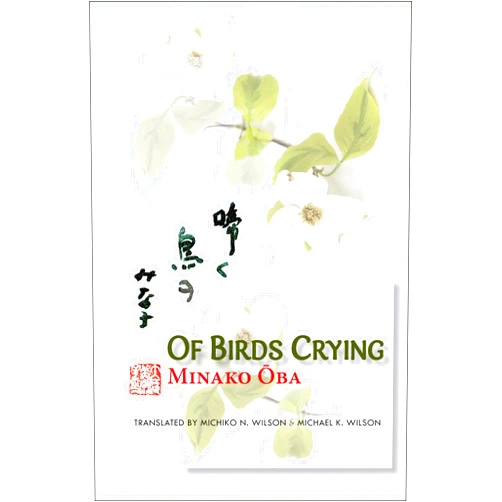 By Minako Oba (Author), Michiko N. Wilson (Translator), Michael K. Wilson (Translator) & 0 more Minako Oba: Of Birds Crying (Cornell East Asia Series)