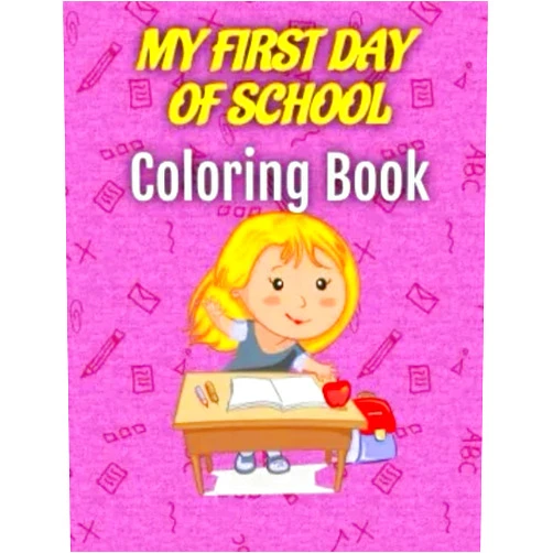 Scott W Kimak My First Day of School Coloring Book: For Kids ages 3 to 8: Fun learning with family and friends
