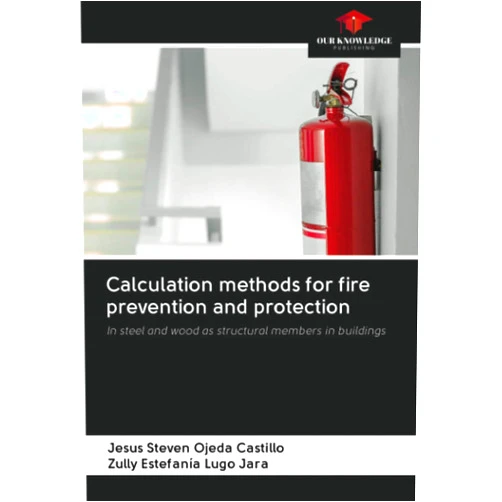 By Jesus Steven Ojeda Castillo (Author), Zully Estefanía Lugo Jara (Author) Calculation methods for fire prevention and protection: In steel and wood as structural members in buildings