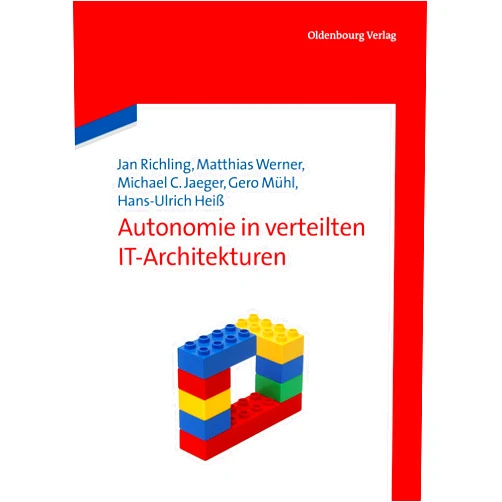 Jan Richling,Matthias Werner,Michael C. Jaeger,Gero Mühl,Hans-Ulrich Heiß Autonomie in verteilten IT-Architekturen (German Edition)