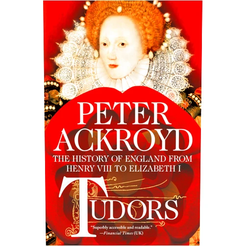 By Peter Ackroyd (Author) Tudors: The History of England from Henry VIII to Elizabeth I (The History of England, 2)