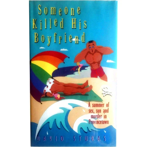 David Stukas Someone Killed His Boyfriend: A Summer of Sex, Sun and Murder in Provincetown